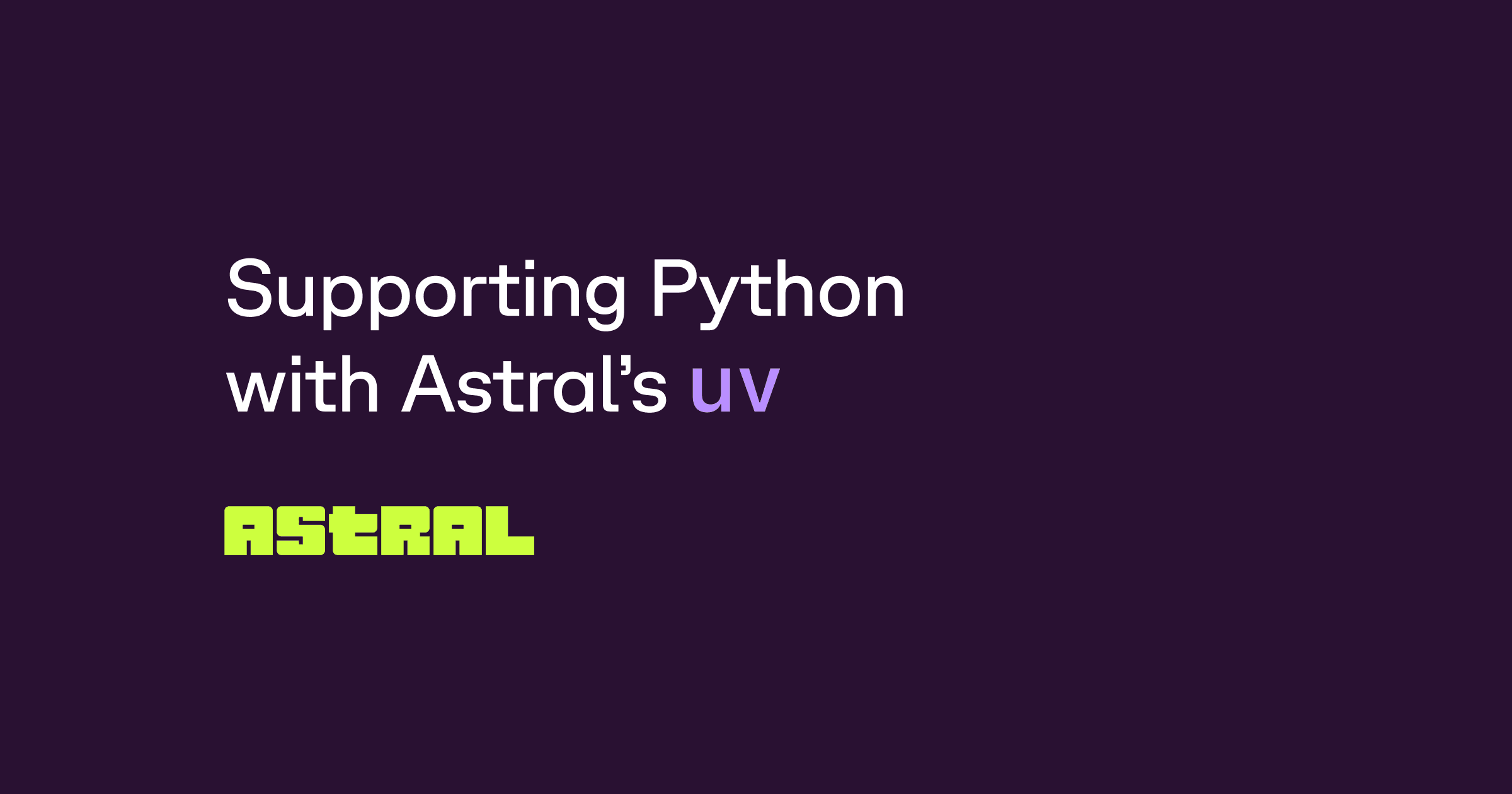 Supporting Python with Astral's uv